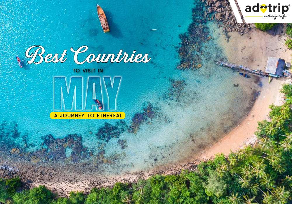 15 Best Countries to Visit in May A Journey to Ethereal